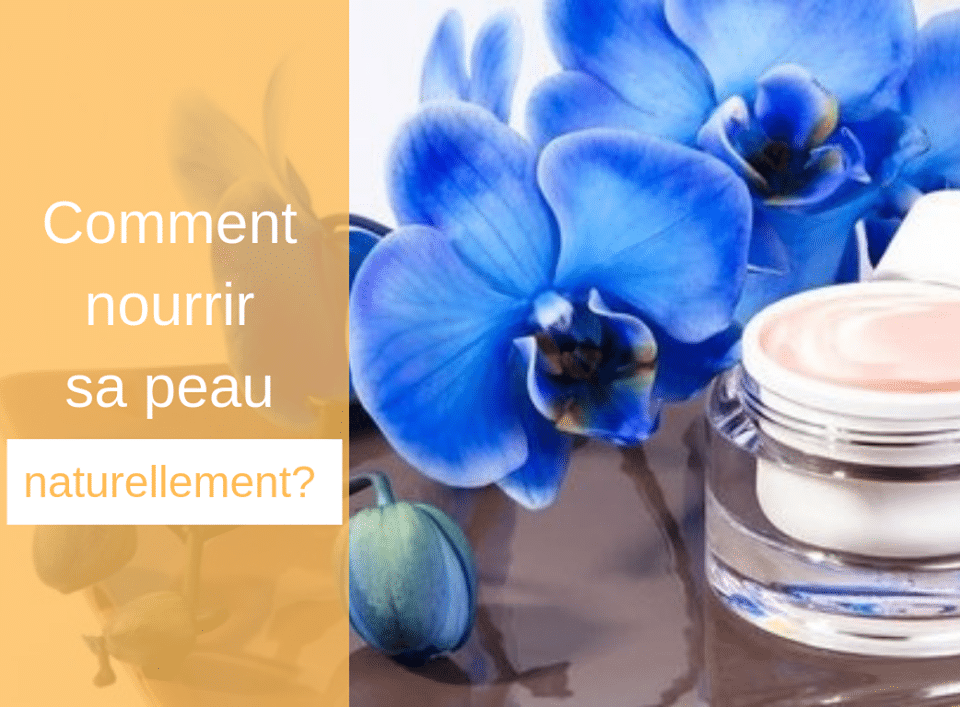 Comment Nourrir Sa Peau Naturellement