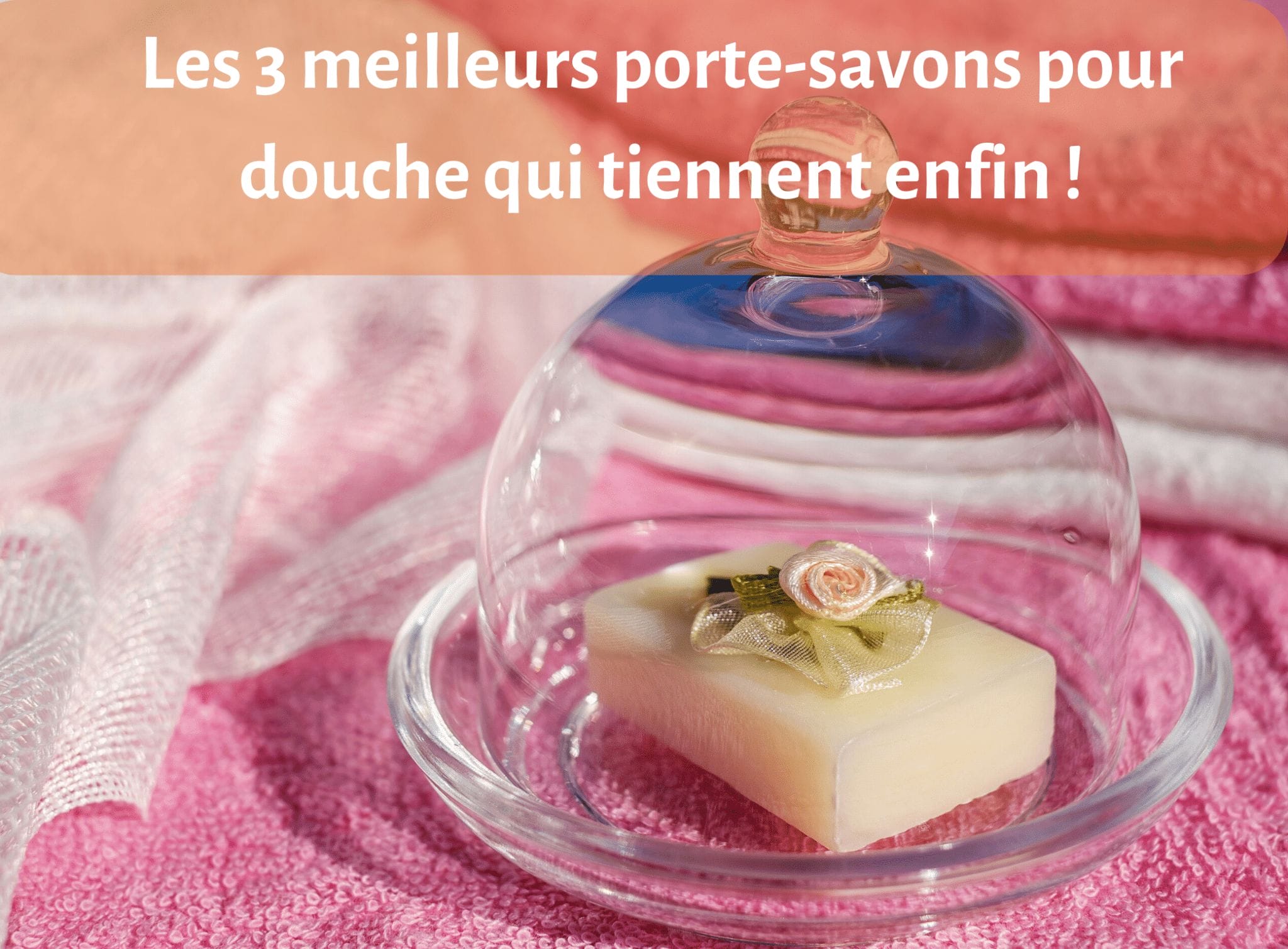 Les Meilleurs Porte Savons Pour Douche Qui Tiennent Enfin En