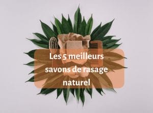 savon de rasage - savon - guide - Les 5 meilleurs savons de rasage naturel - natura bon